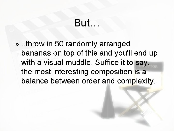But… » . . throw in 50 randomly arranged bananas on top of this