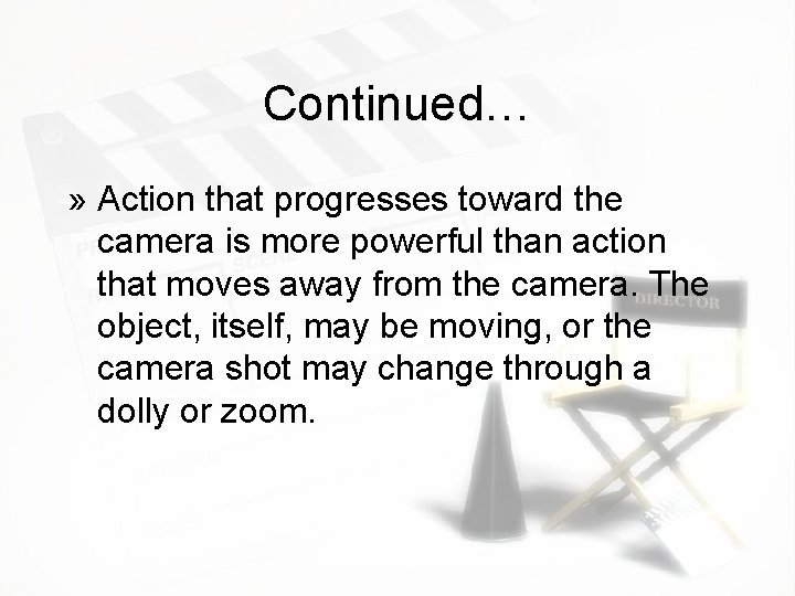 Continued… » Action that progresses toward the camera is more powerful than action that