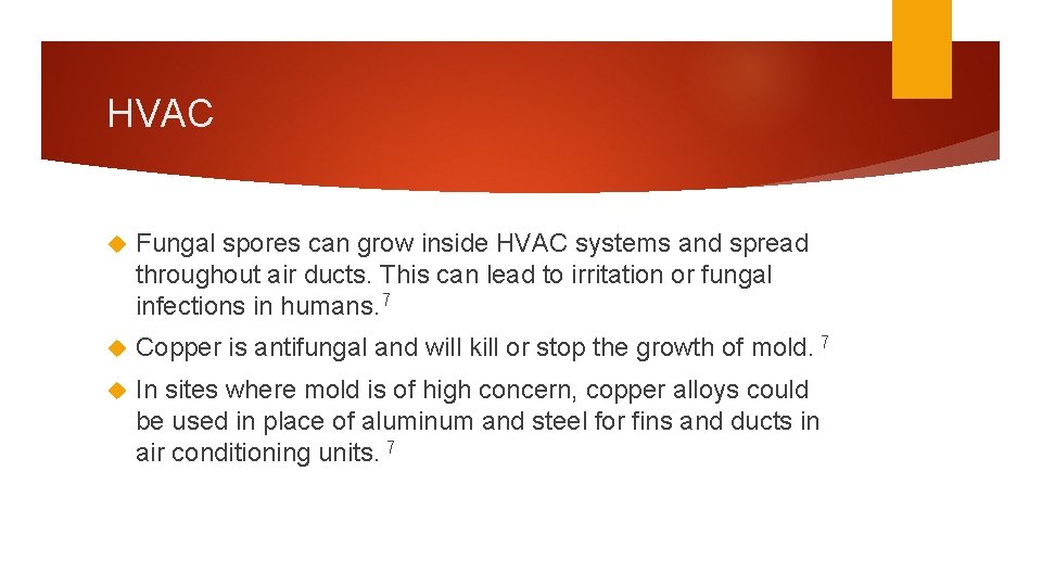 HVAC Fungal spores can grow inside HVAC systems and spread throughout air ducts. This