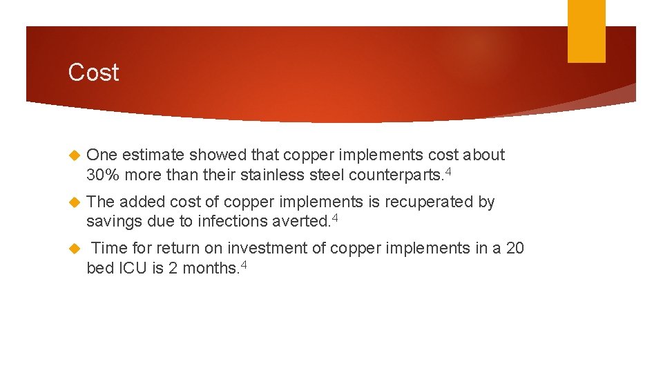 Cost One estimate showed that copper implements cost about 30% more than their stainless
