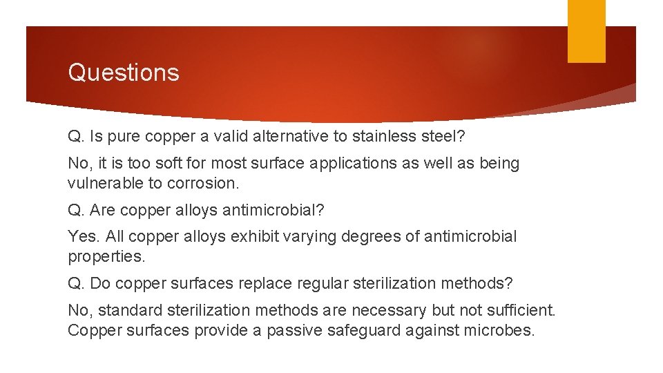 Questions Q. Is pure copper a valid alternative to stainless steel? No, it is