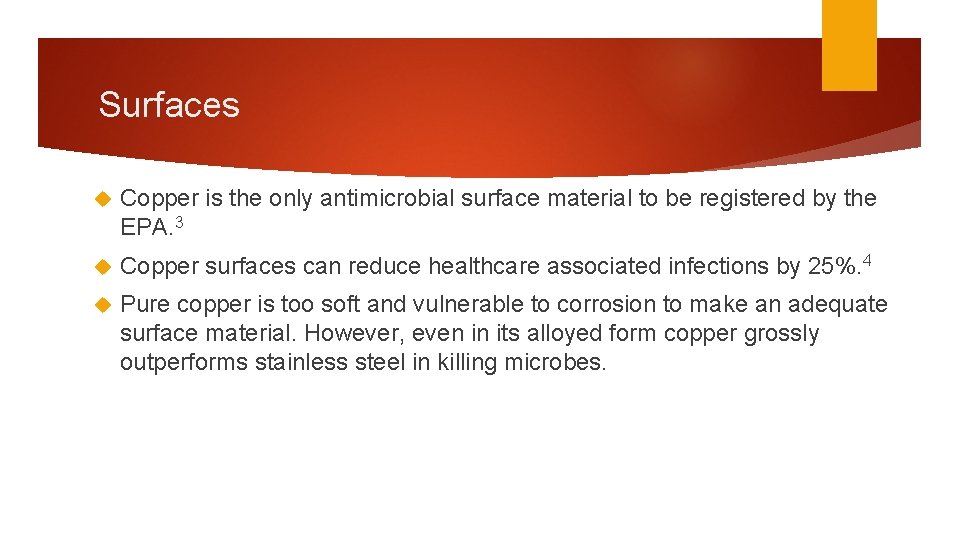 Surfaces Copper is the only antimicrobial surface material to be registered by the EPA.