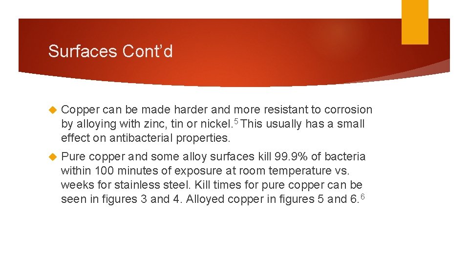 Surfaces Cont’d Copper can be made harder and more resistant to corrosion by alloying