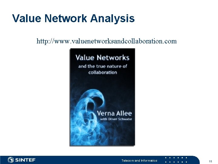 Value Network Analysis http: //www. valuenetworksandcollaboration. com Telecom and Informatics 11 