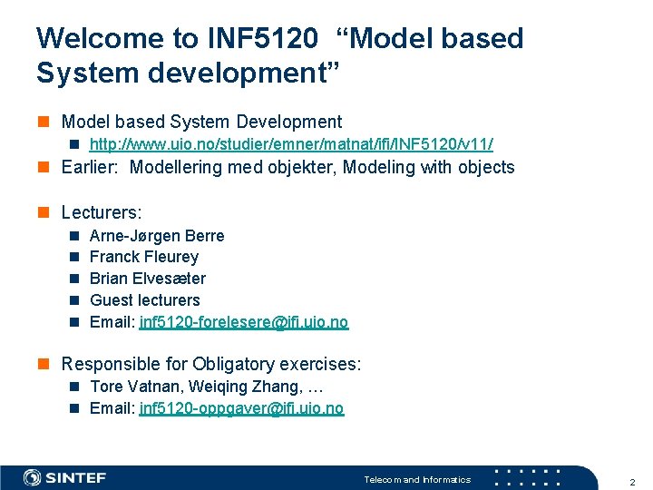 Welcome to INF 5120 “Model based System development” n Model based System Development n