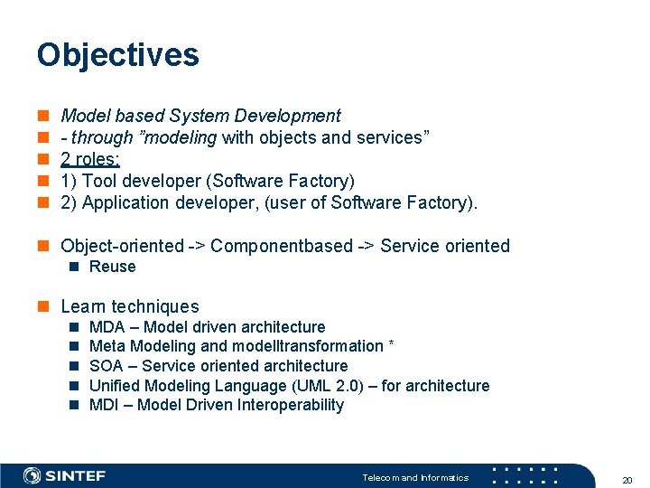 Objectives n n n Model based System Development - through ”modeling with objects and