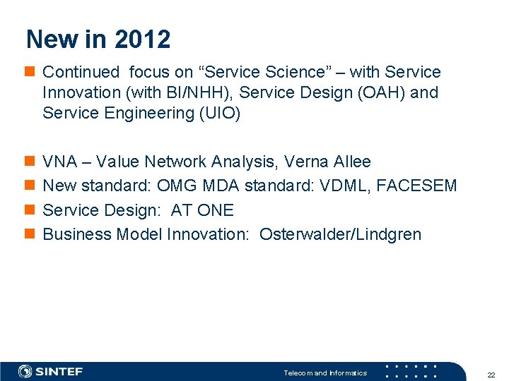 New in 2012 n Continued focus on “Service Science” – with Service Innovation (with