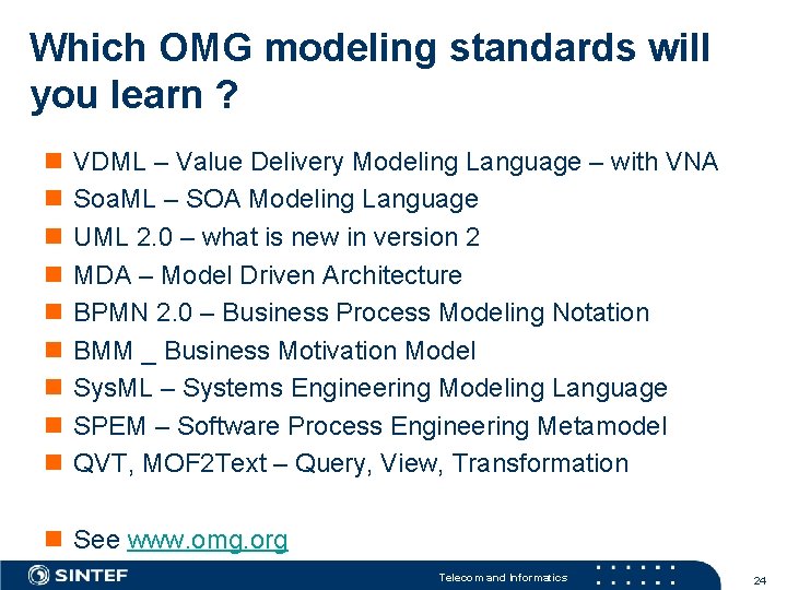 Which OMG modeling standards will you learn ? n n n n n VDML