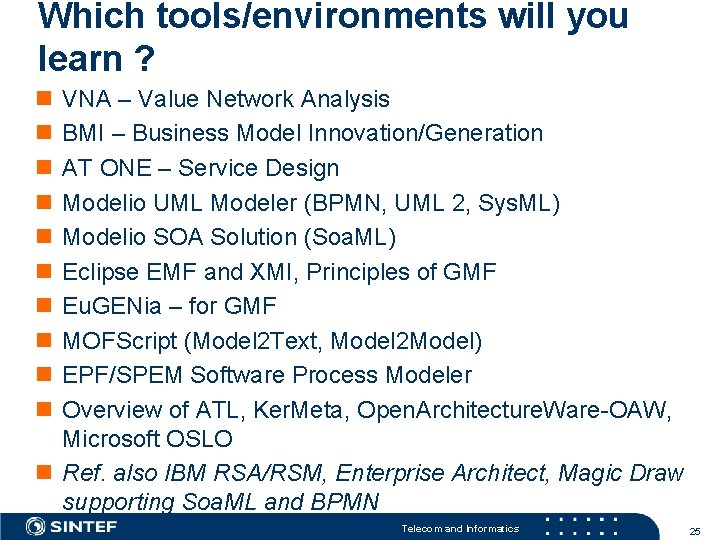 Which tools/environments will you learn ? n n n n n VNA – Value