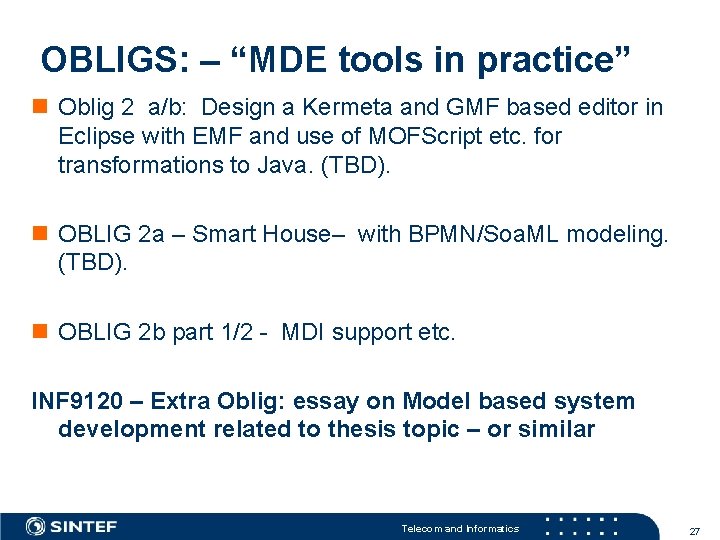 OBLIGS: – “MDE tools in practice” n Oblig 2 a/b: Design a Kermeta and