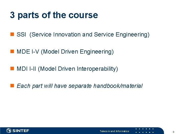 3 parts of the course n SSI (Service Innovation and Service Engineering) n MDE