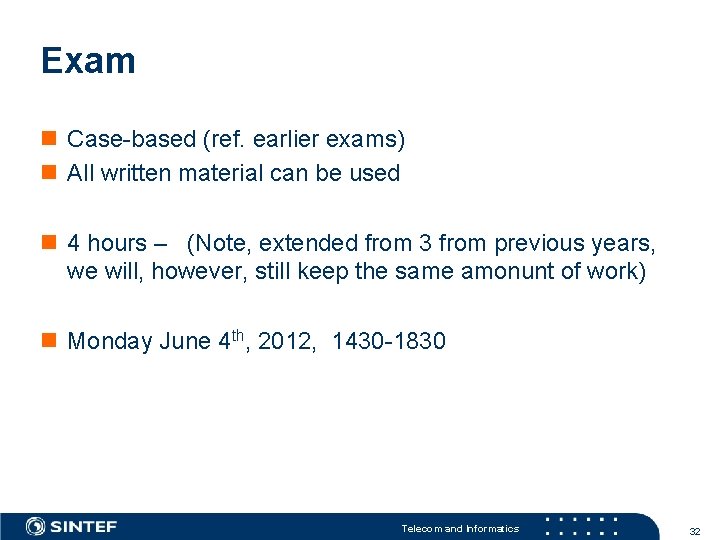 Exam n Case-based (ref. earlier exams) n All written material can be used n