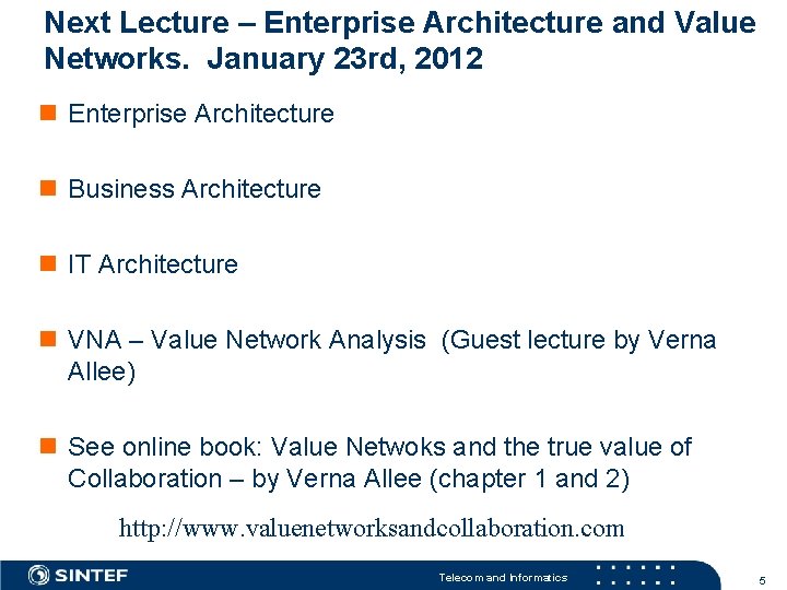 Next Lecture – Enterprise Architecture and Value Networks. January 23 rd, 2012 n Enterprise