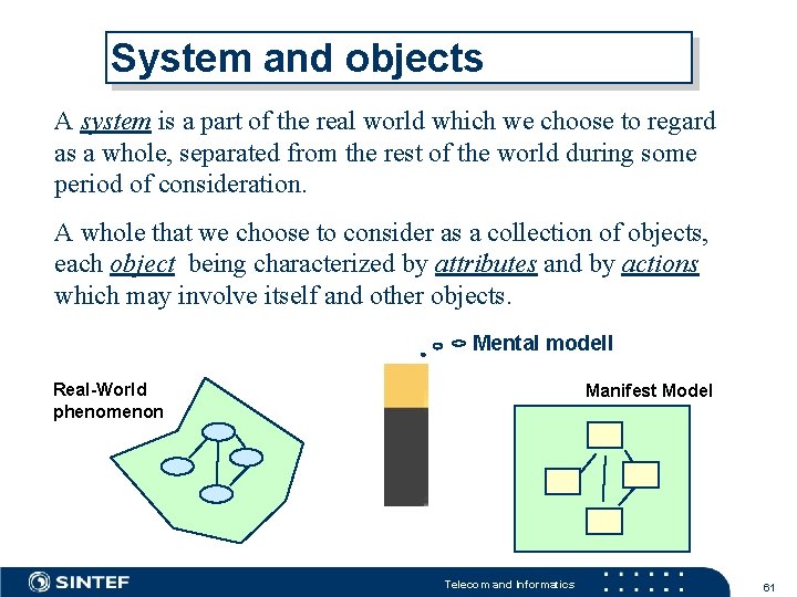 System and objects A system is a part of the real world which we