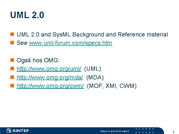 UML 2. 0 n UML 2. 0 and Sys. ML Background and Reference material