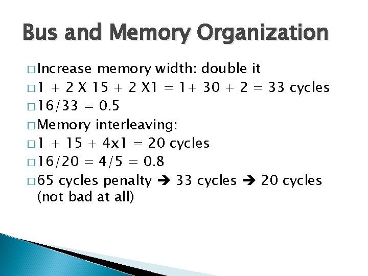 Bus and Memory Organization � Increase memory width: double it � 1 + 2