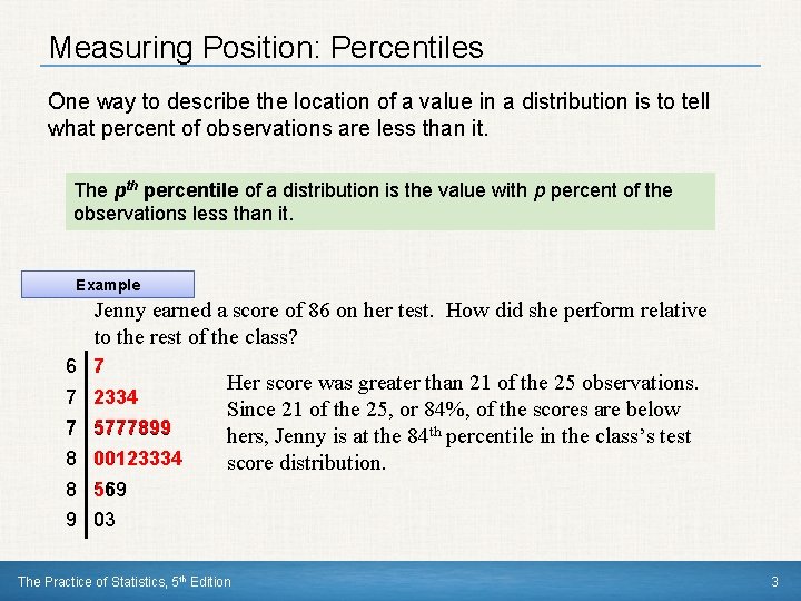 Measuring Position: Percentiles One way to describe the location of a value in a