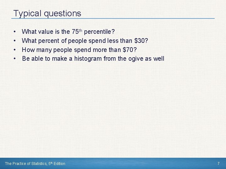 Typical questions • • What value is the 75 th percentile? What percent of