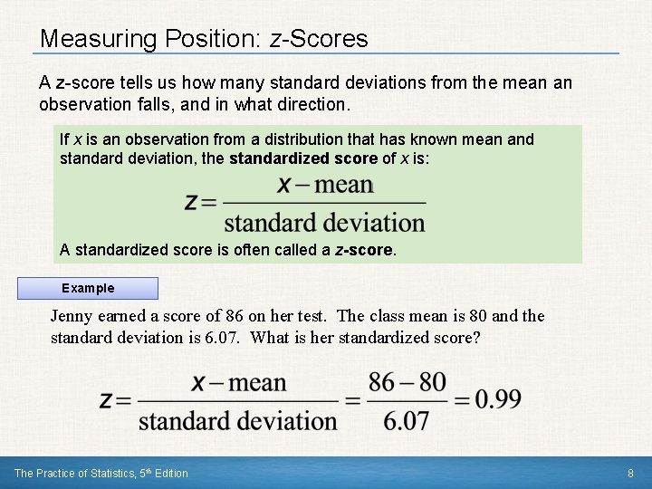 Measuring Position: z-Scores A z-score tells us how many standard deviations from the mean