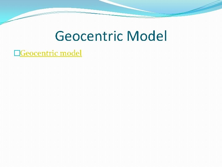 Geocentric Model �Geocentric model 