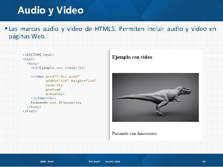Audio y Video § Las marcas audio y video de HTML 5. Permiten incluir