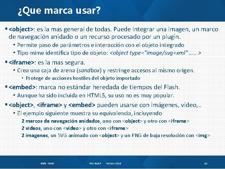 ¿Que marca usar? § <object>: es la mas general de todas. Puede integrar una
