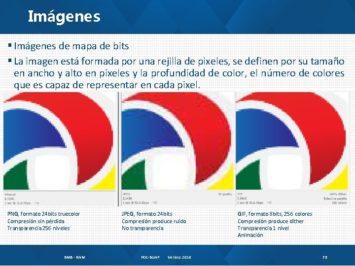 Imágenes § Imágenes de mapa de bits § La imagen está formada por una