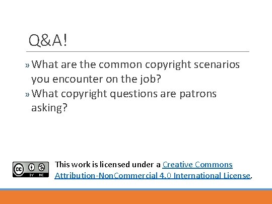 Q&A! » What are the common copyright scenarios you encounter on the job? »