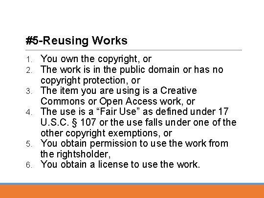 #5 -Reusing Works 1. 2. 3. 4. 5. 6. You own the copyright, or