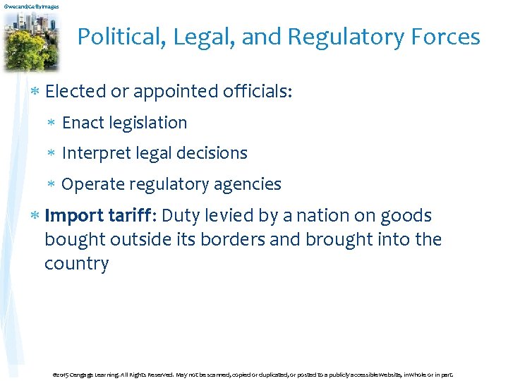 ©wecand/Getty. Images Political, Legal, and Regulatory Forces Elected or appointed officials: Enact legislation Interpret