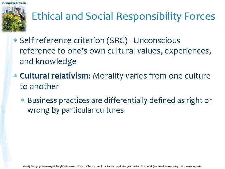 ©wecand/Getty. Images Ethical and Social Responsibility Forces Self-reference criterion (SRC) - Unconscious reference to