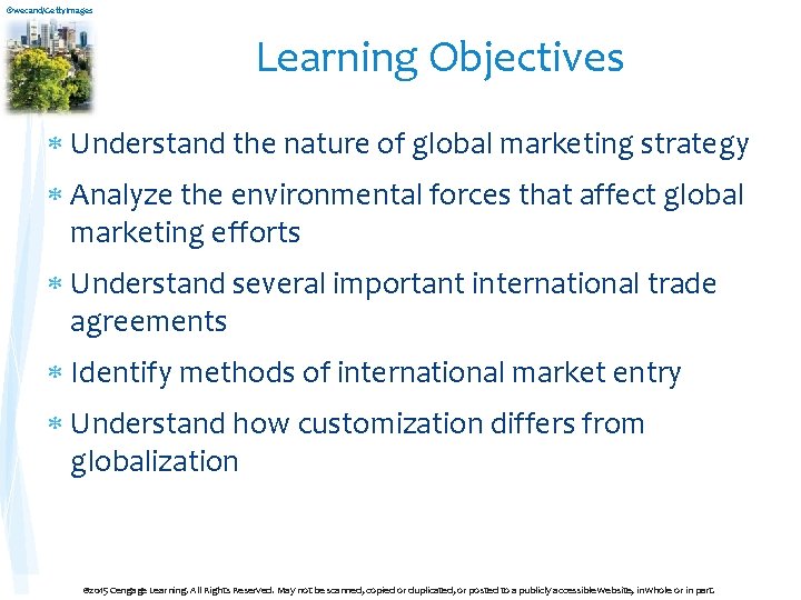 ©wecand/Getty. Images Learning Objectives Understand the nature of global marketing strategy Analyze the environmental