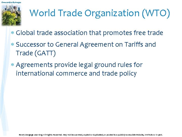 ©wecand/Getty. Images World Trade Organization (WTO) Global trade association that promotes free trade Successor