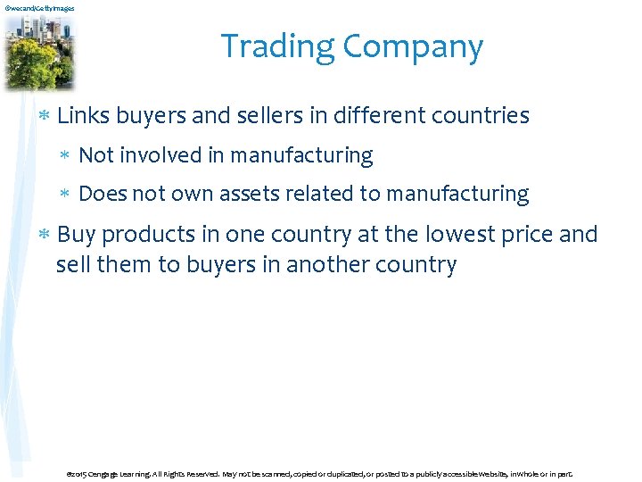 ©wecand/Getty. Images Trading Company Links buyers and sellers in different countries Not involved in