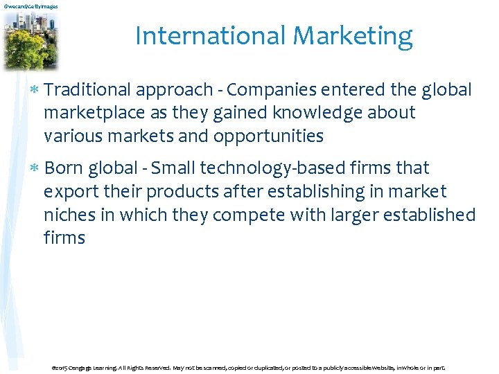 ©wecand/Getty. Images International Marketing Traditional approach - Companies entered the global marketplace as they