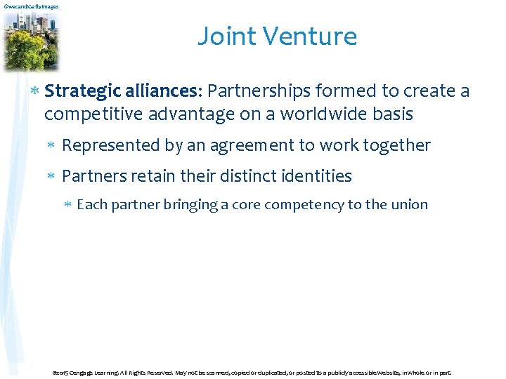 ©wecand/Getty. Images Joint Venture Strategic alliances: Partnerships formed to create a competitive advantage on