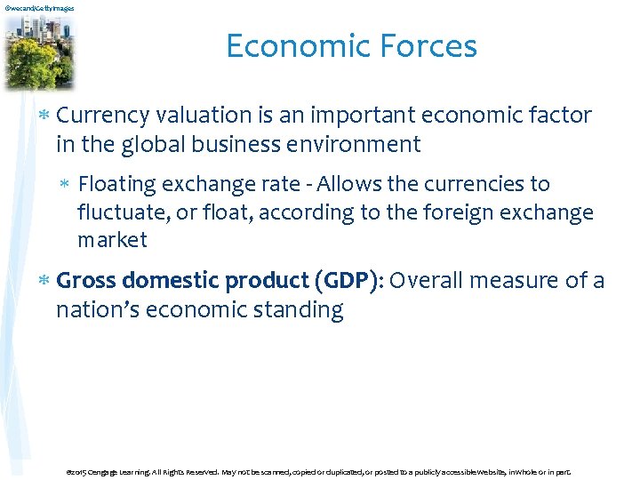 ©wecand/Getty. Images Economic Forces Currency valuation is an important economic factor in the global