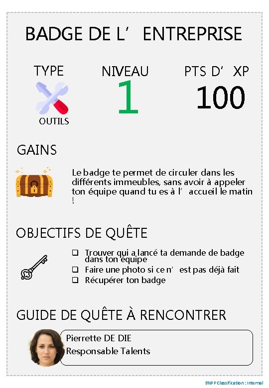 BADGE DE L’ENTREPRISE TYPE NIVEAU OUTILS 1 PTS D’XP 100 GAINS Le badge te