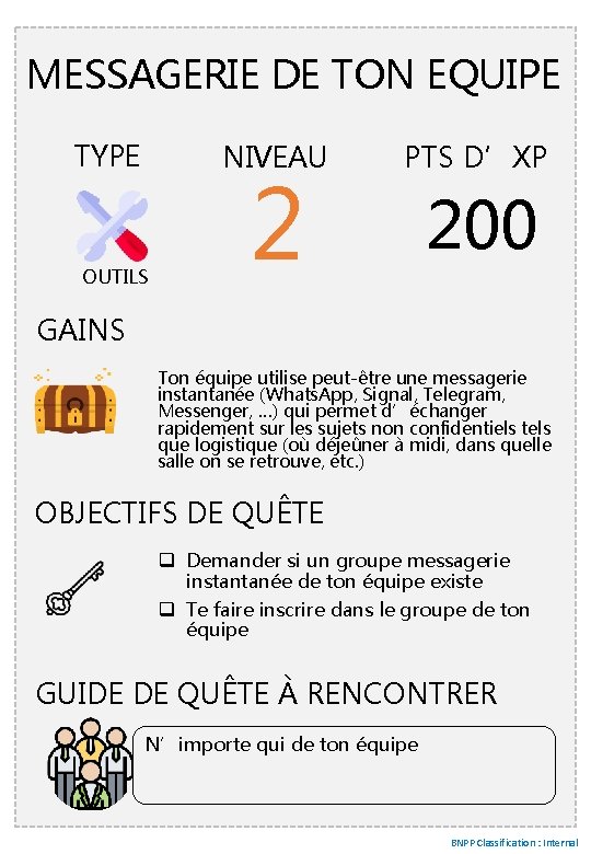 MESSAGERIE DE TON EQUIPE TYPE NIVEAU OUTILS 2 PTS D’XP 200 GAINS Ton équipe