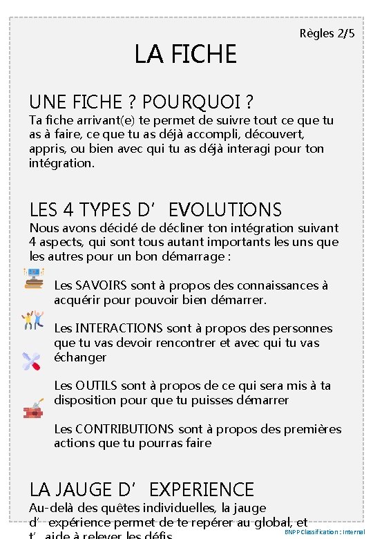 LA FICHE Règles 2/5 UNE FICHE ? POURQUOI ? Ta fiche arrivant(e) te permet