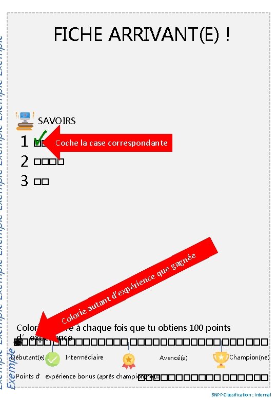 Exemple Exemple Exemple FICHE ARRIVANT(E) ! SAVOIRS 1 2 3 Coche la case correspondante