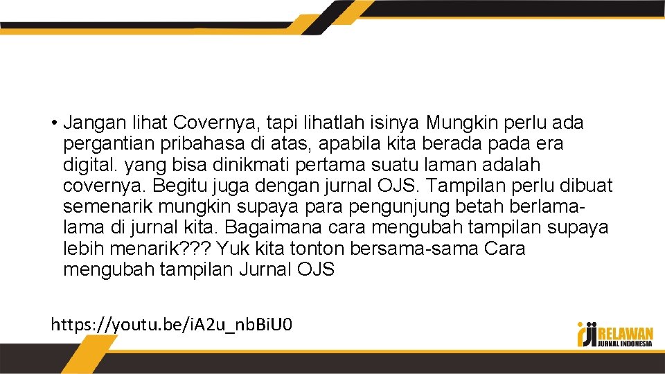  • Jangan lihat Covernya, tapi lihatlah isinya Mungkin perlu ada pergantian pribahasa di