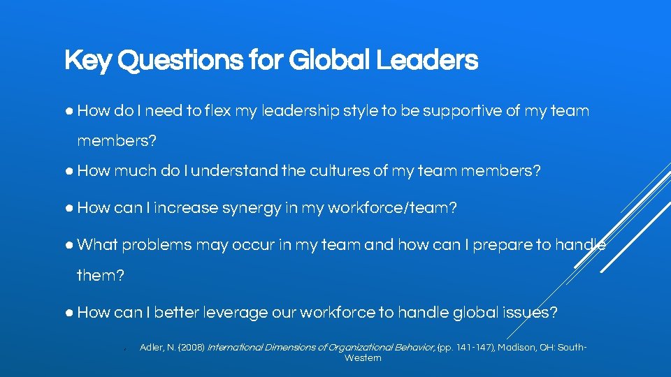 Key Questions for Global Leaders ● How do I need to flex my leadership