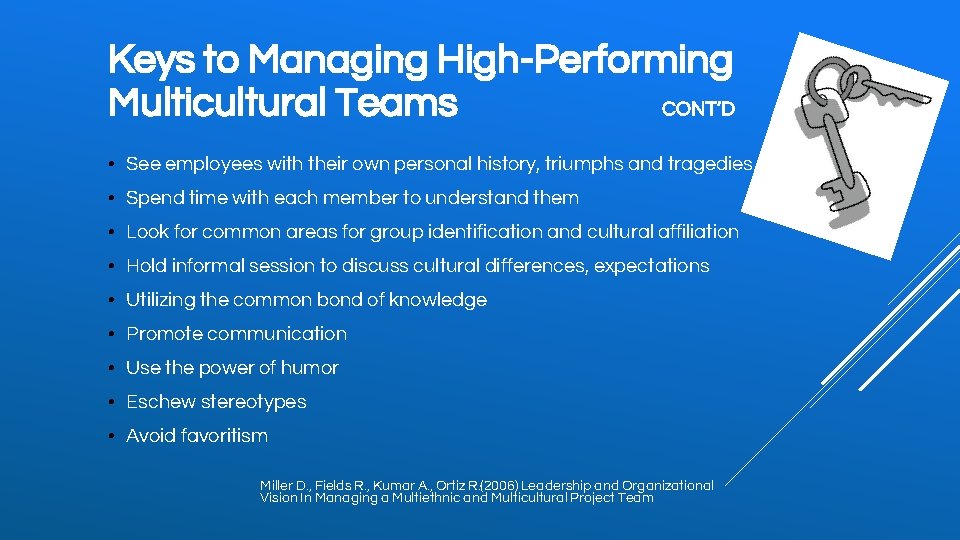 Keys to Managing High-Performing Multicultural Teams CONT’D • See employees with their own personal