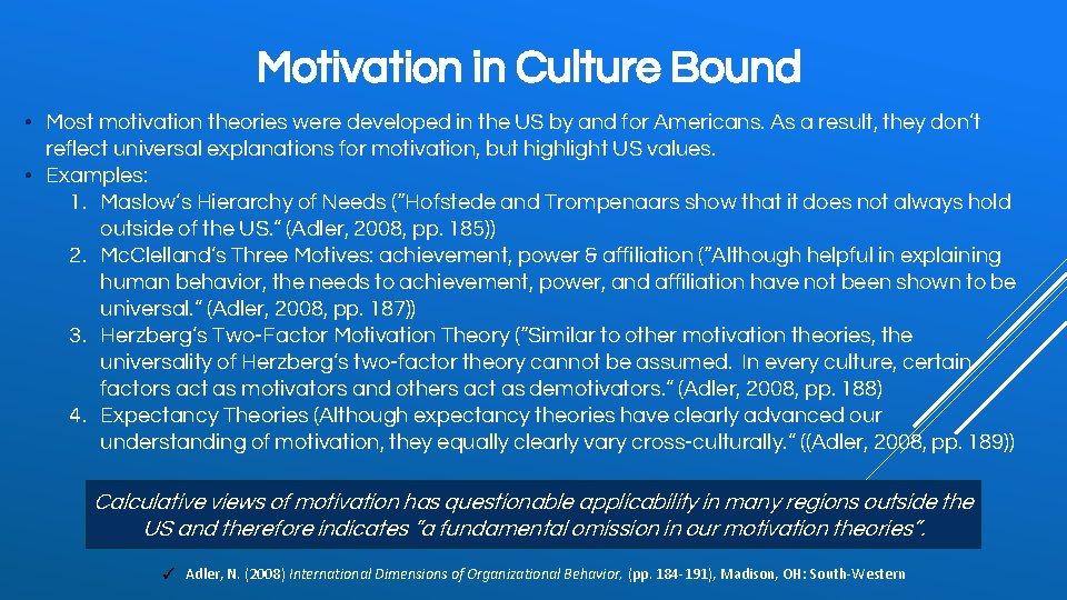 Motivation in Culture Bound • Most motivation theories were developed in the US by