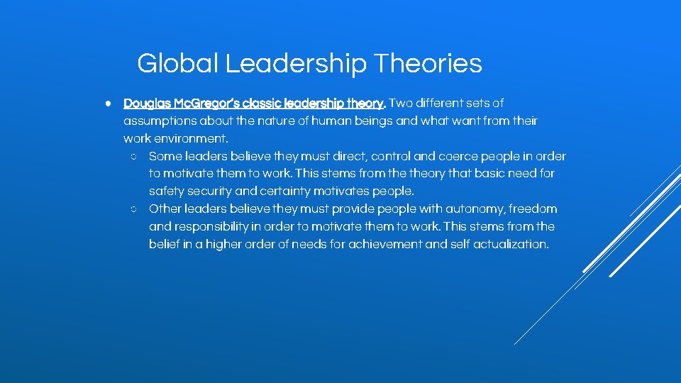 Global Leadership Theories ● Douglas Mc. Gregor’s classic leadership theory. Two different sets of