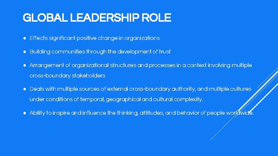 GLOBAL LEADERSHIP ROLE ● Effects significant positive change in organizations ● Building communities through