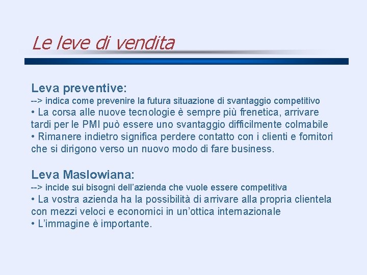 Le leve di vendita Leva preventive: --> indica come prevenire la futura situazione di