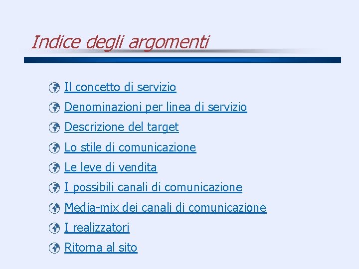 Indice degli argomenti ü Il concetto di servizio ü Denominazioni per linea di servizio