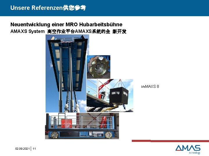 Unsere Referenzen供您参考 Neuentwicklung einer MRO Hubarbeitsbühne AMAXS System 高空作业平台AMAXS系统的全 新开发 lift. MAXS 8 02.